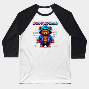 don't hug me (cute baby teddy bear) Baseball T-Shirt